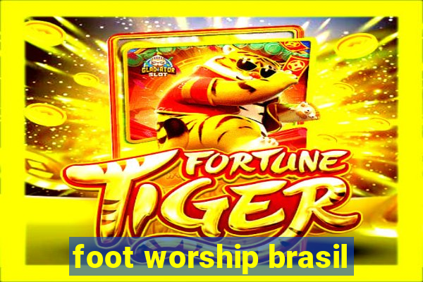 foot worship brasil